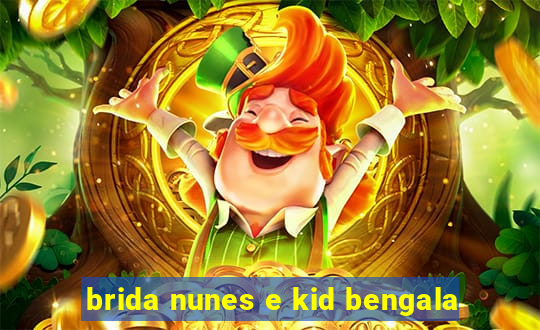 brida nunes e kid bengala